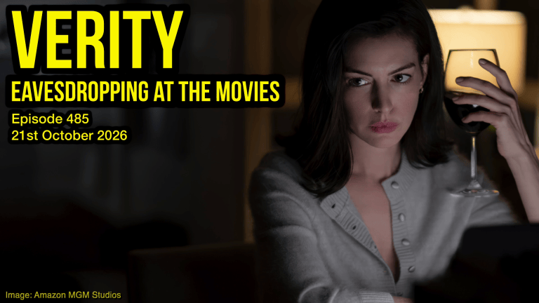 485 – Verity | Eavesdropping at the Movies